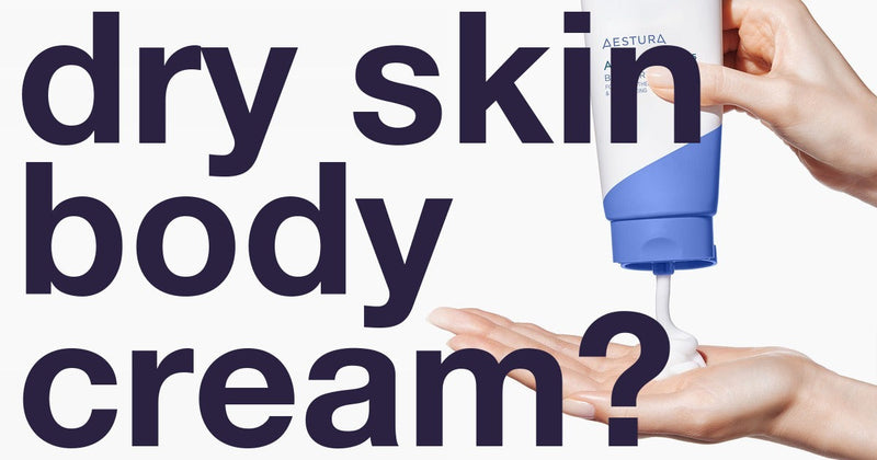 What’s the Best Body Moisturizer for Dry, Sensitive Skin? Care for Your Skin with AESTURA Atobarrier 365 Body Cream
